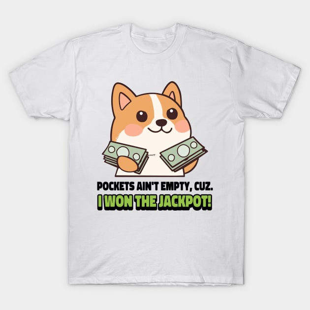 Pockets ain't empty, cuz. T-Shirt by mksjr